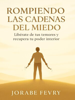 cover image of Rompiendo las Cadenas del Miedo